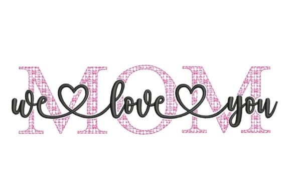 Mom We Love You: A Thoughtful Embroidery Design for Meaningful Gifts
